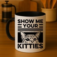 Cat Show Me Your Kitties Version 2 Funny Vintage Mug