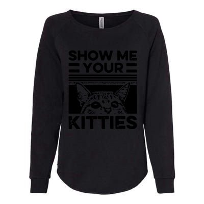 Cat Show Me Your Kitties Version 2 Funny Vintage Womens California Wash Sweatshirt