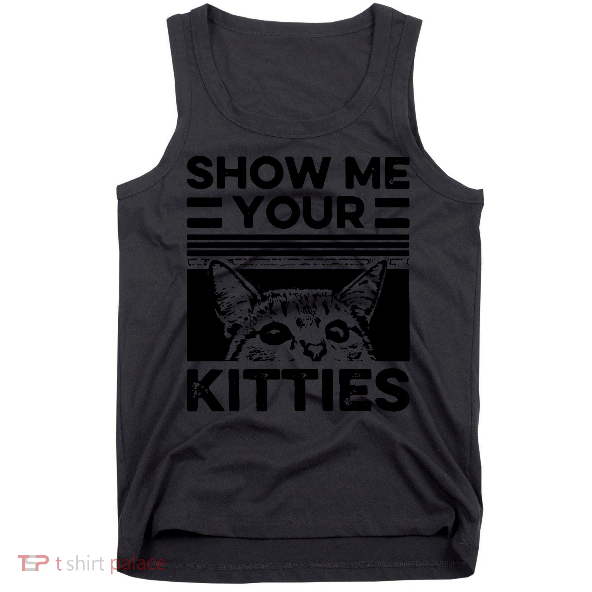 Cat Show Me Your Kitties Version 2 Funny Vintage Tank Top