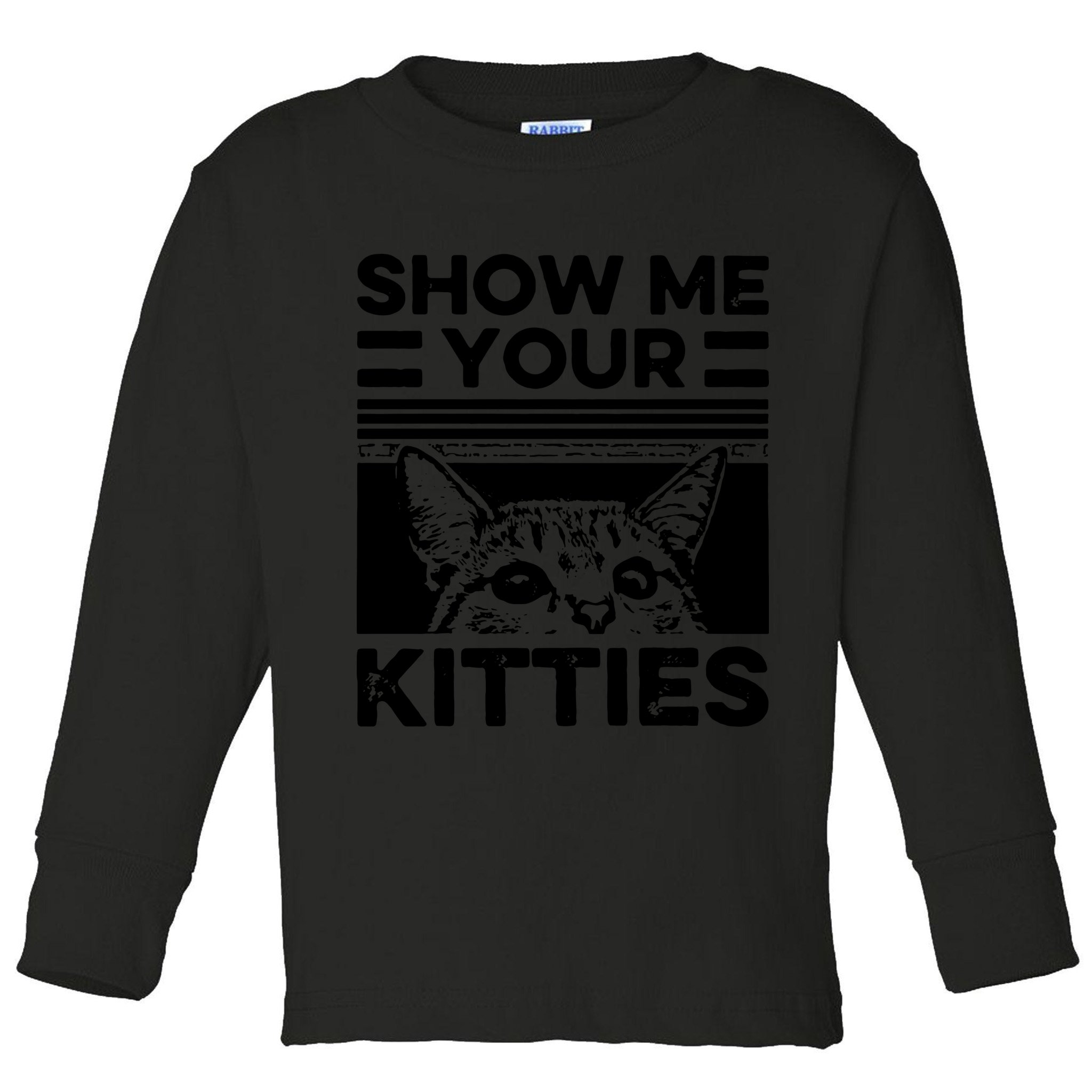 Cat Show Me Your Kitties Version 2 Funny Vintage Toddler Long Sleeve Shirt