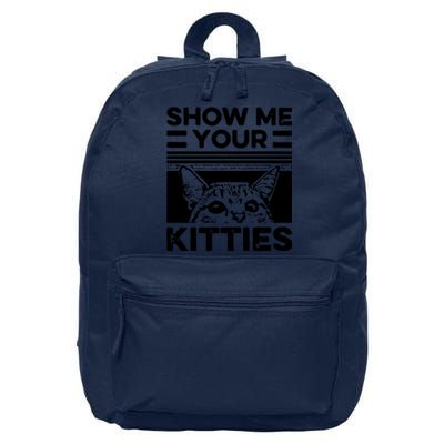 Cat Show Me Your Kitties Version 2 Funny Vintage 16 in Basic Backpack