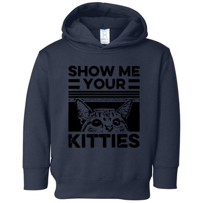 Cat Show Me Your Kitties Version 2 Funny Vintage Toddler Hoodie