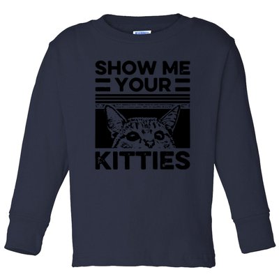 Cat Show Me Your Kitties Version 2 Funny Vintage Toddler Long Sleeve Shirt