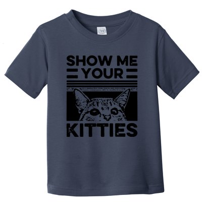 Cat Show Me Your Kitties Version 2 Funny Vintage Toddler T-Shirt