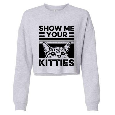 Cat Show Me Your Kitties Version 2 Funny Vintage Cropped Pullover Crew