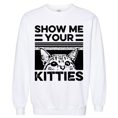 Cat Show Me Your Kitties Version 2 Funny Vintage Garment-Dyed Sweatshirt