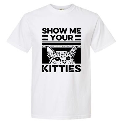 Cat Show Me Your Kitties Version 2 Funny Vintage Garment-Dyed Heavyweight T-Shirt