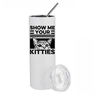 Cat Show Me Your Kitties Version 2 Funny Vintage Stainless Steel Tumbler