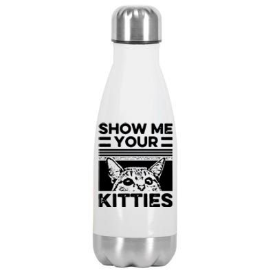 Cat Show Me Your Kitties Version 2 Funny Vintage Stainless Steel Insulated Water Bottle