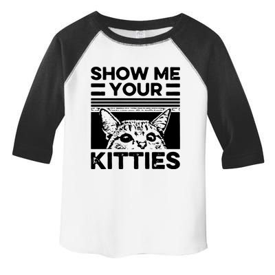 Cat Show Me Your Kitties Version 2 Funny Vintage Toddler Fine Jersey T-Shirt