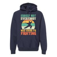 Cool Surely Not Everybody Was Kung Fu Fighting Vintage Retro Premium Hoodie