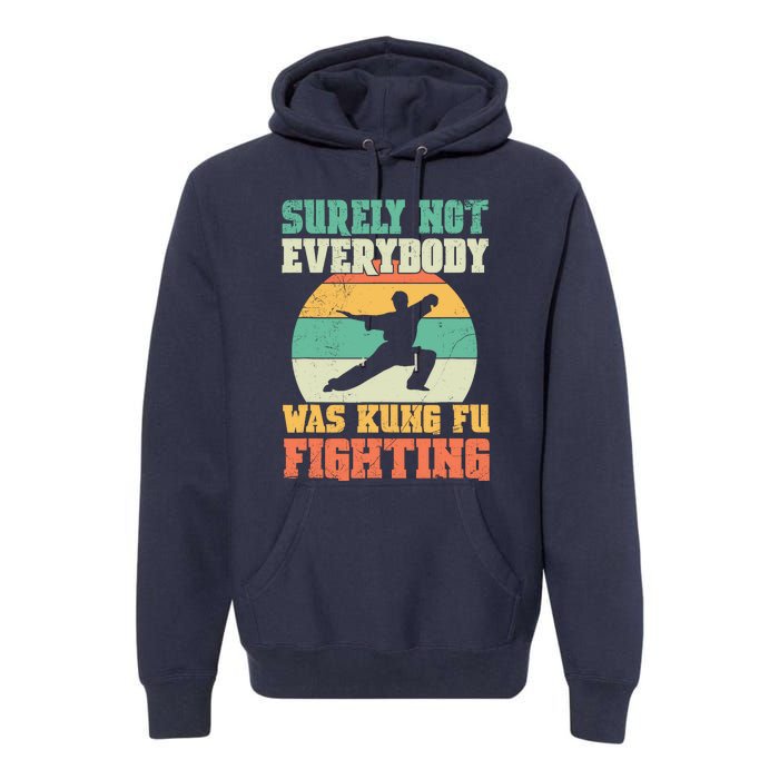 Cool Surely Not Everybody Was Kung Fu Fighting Vintage Retro Premium Hoodie