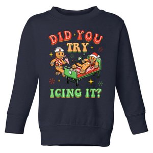 Christmas School Nurse Xmas Did You Try Icing It Gingerbread Toddler Sweatshirt