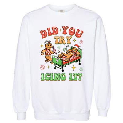 Christmas School Nurse Xmas Did You Try Icing It Gingerbread Garment-Dyed Sweatshirt