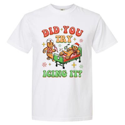 Christmas School Nurse Xmas Did You Try Icing It Gingerbread Garment-Dyed Heavyweight T-Shirt