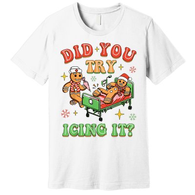 Christmas School Nurse Xmas Did You Try Icing It Gingerbread Premium T-Shirt