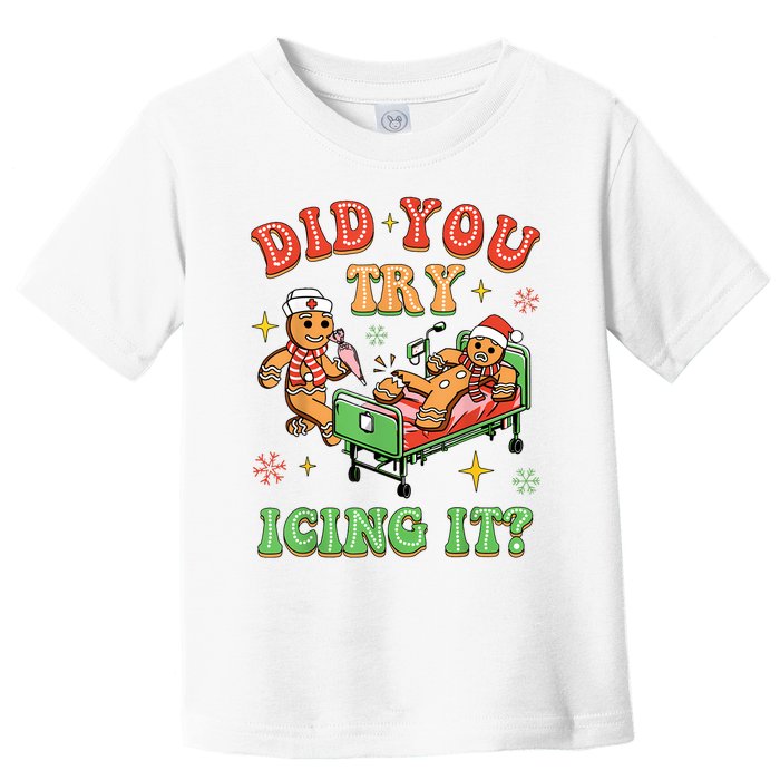 Christmas School Nurse Xmas Did You Try Icing It Gingerbread Toddler T-Shirt