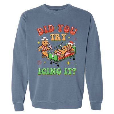 Christmas School Nurse Xmas Did You Try Icing It Gingerbread Garment-Dyed Sweatshirt