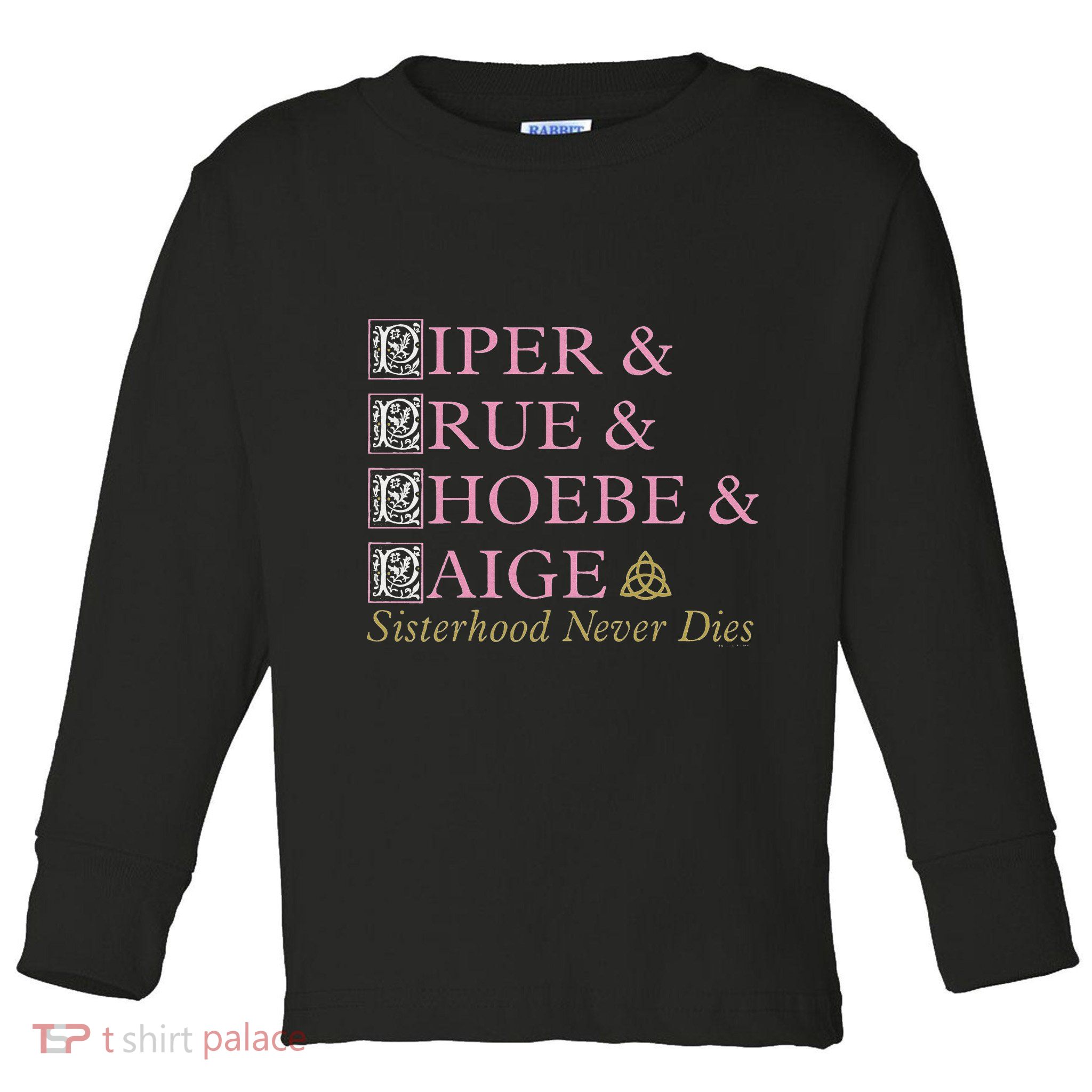 Charmed Sisterhood Never Dies Toddler Long Sleeve Shirt