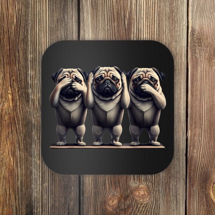 Cute See No Evil Hear No Evil Speak No Evil Three Pug Coaster