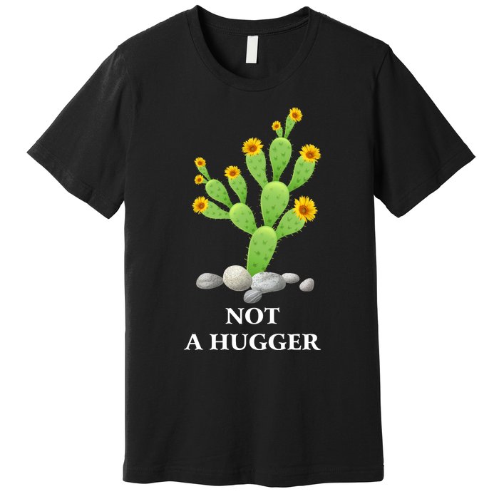 Cactus Sunflower Not A Hugger Premium T-Shirt