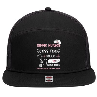 Cussing: Some Nurses Cuss Too Much And Talk Too Lou Nurse Gift 7 Panel Mesh Trucker Snapback Hat