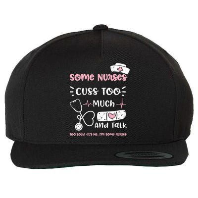 Cussing: Some Nurses Cuss Too Much And Talk Too Lou Nurse Gift Wool Snapback Cap