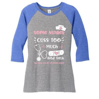 Cussing: Some Nurses Cuss Too Much And Talk Too Lou Nurse Gift Women's Tri-Blend 3/4-Sleeve Raglan Shirt