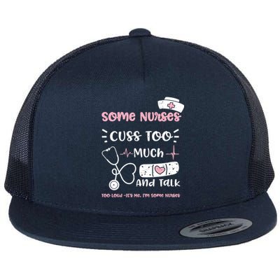 Cussing: Some Nurses Cuss Too Much And Talk Too Lou Nurse Gift Flat Bill Trucker Hat