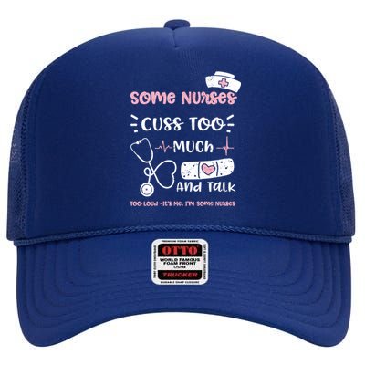 Cussing: Some Nurses Cuss Too Much And Talk Too Lou Nurse Gift High Crown Mesh Back Trucker Hat