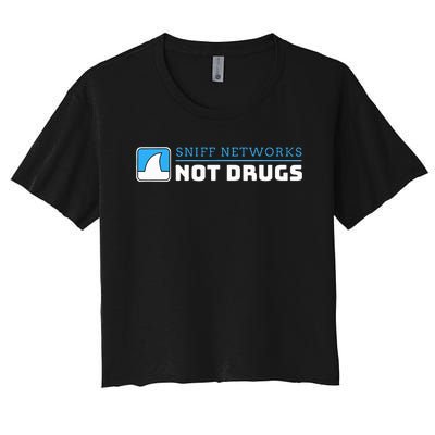 Cybersecurity Sniff Networks Not Drugs Hacker Women's Crop Top Tee