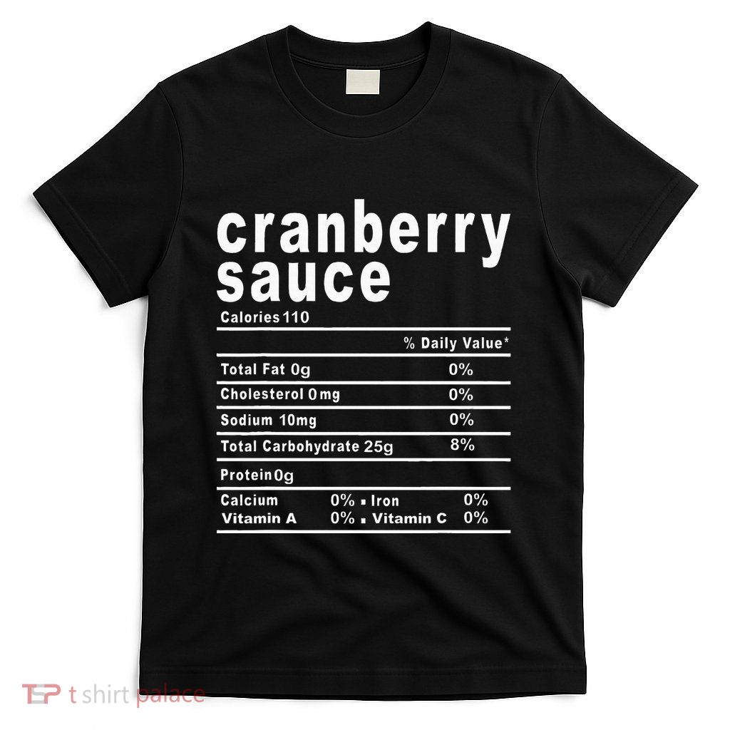 Cranberry Sauce Nutrition Facts Thanksgiving Gift T-Shirt