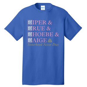 Charmed Sisterhood Never Dies Gift Tall T-Shirt