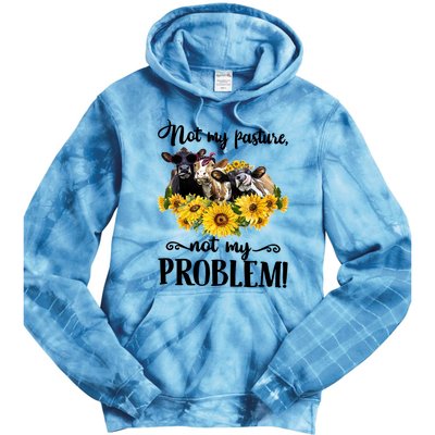 Cow Sunflowers Not My Pasture Not My Problem Tie Dye Hoodie