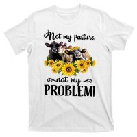 Cow Sunflowers Not My Pasture Not My Problem T-Shirt