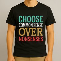 Common Sense Over Nonsense T-Shirt