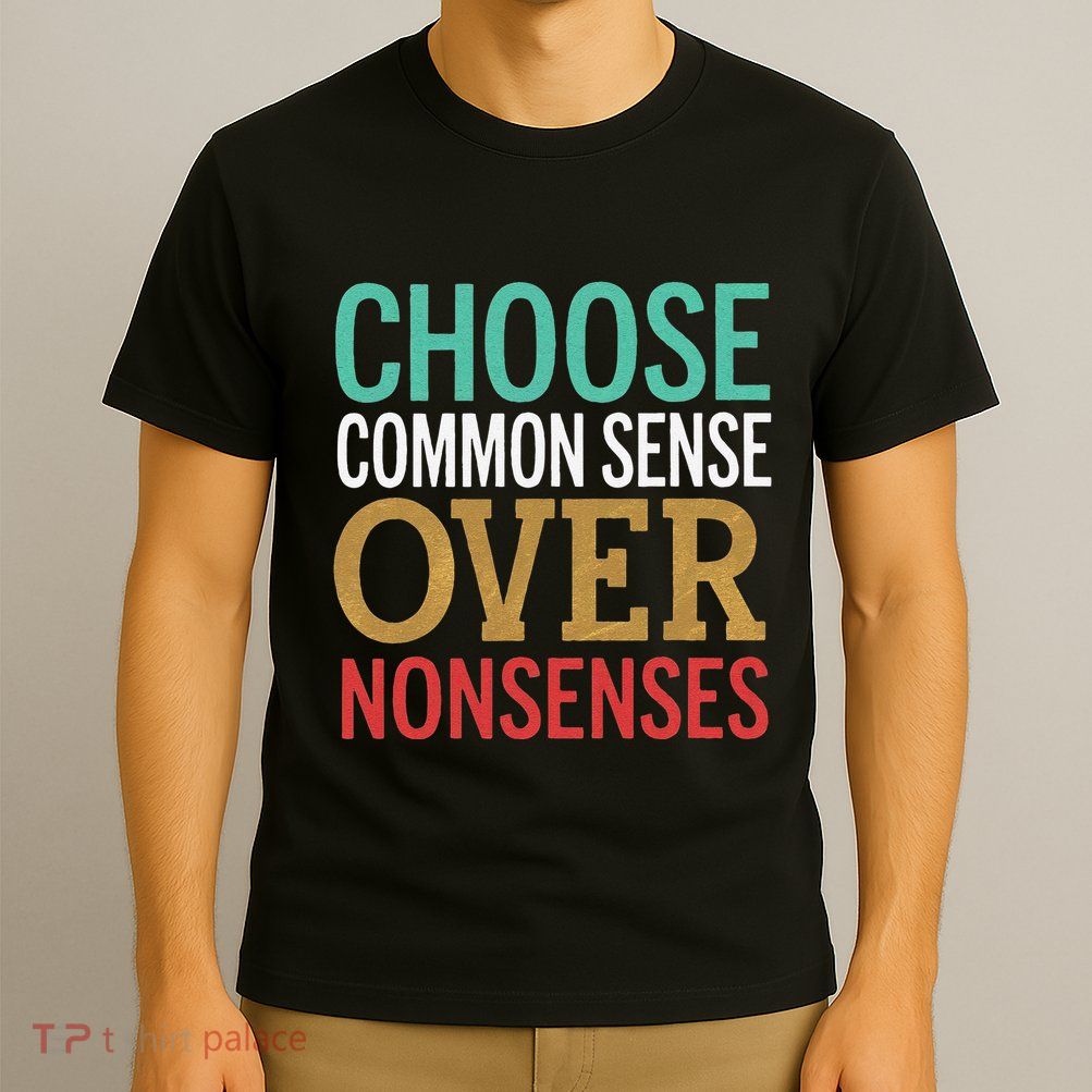 Common Sense Over Nonsense T-Shirt