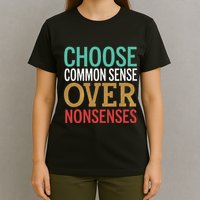 Common Sense Over Nonsense T-Shirt