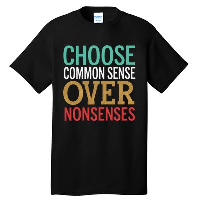 Common Sense Over Nonsense Tall T-Shirt