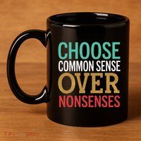 Common Sense Over Nonsense 11oz C Handle Ceramic Mug