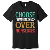 Common Sense Over Nonsense Premium T-Shirt