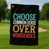 Common Sense Over Nonsense Golf Towel