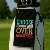 Common Sense Over Nonsense Golf Towel