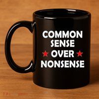 Common Sense Over Nonsense 11oz C Handle Ceramic Mug