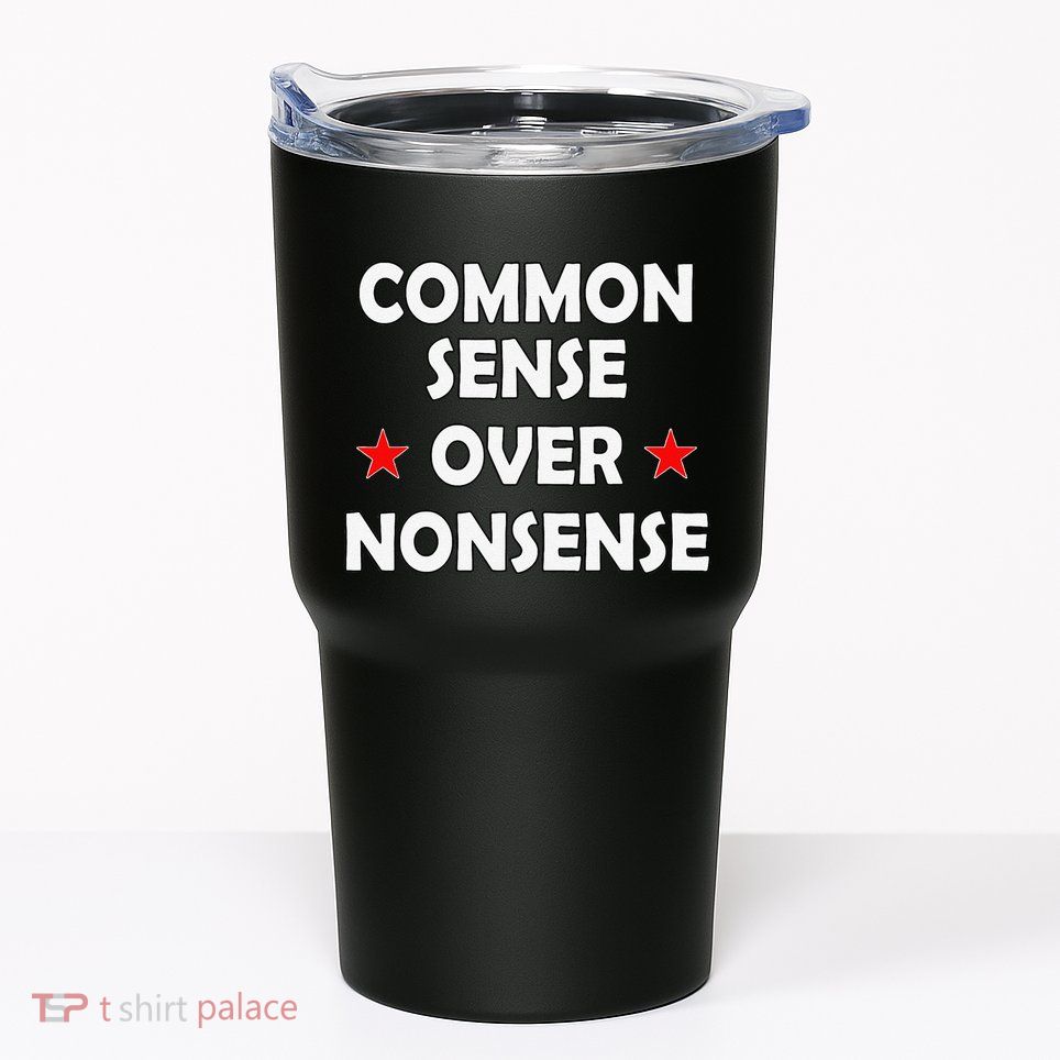 Common Sense Over Nonsense Tumbler