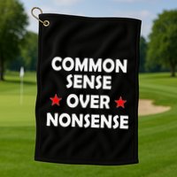Common Sense Over Nonsense Golf Towel
