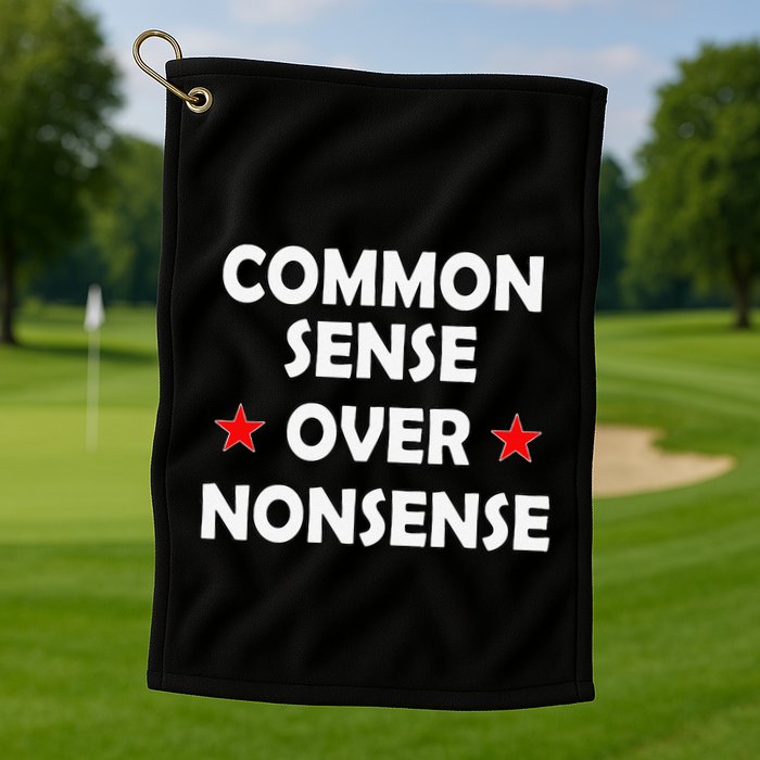 Common Sense Over Nonsense Golf Towel