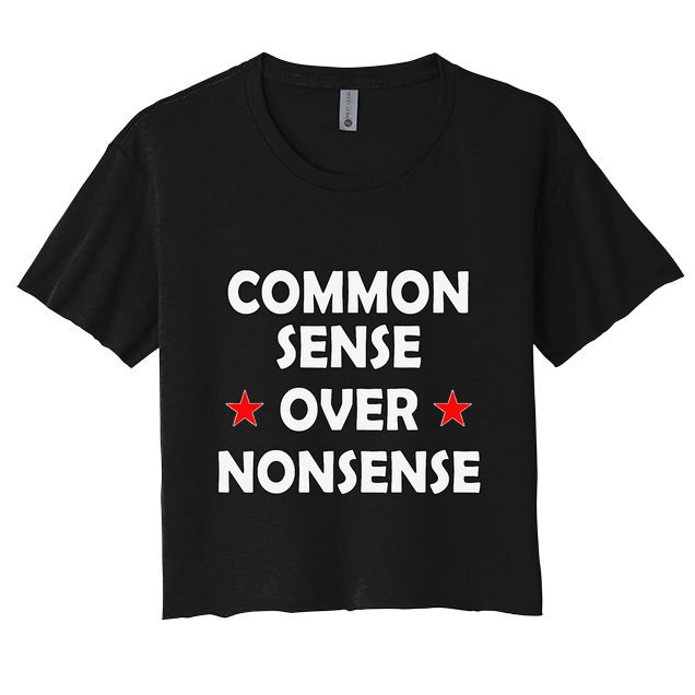 Common Sense Over Nonsense Crop Top