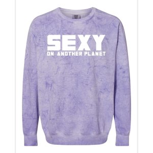 Cyclone Sexy On Another Planet Colorblast Crewneck Sweatshirt