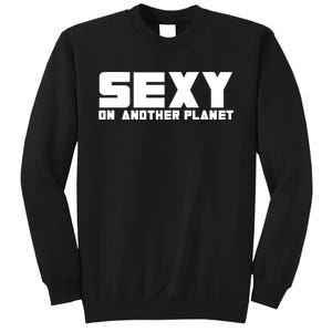 Cyclone Sexy On Another Planet Sweatshirt